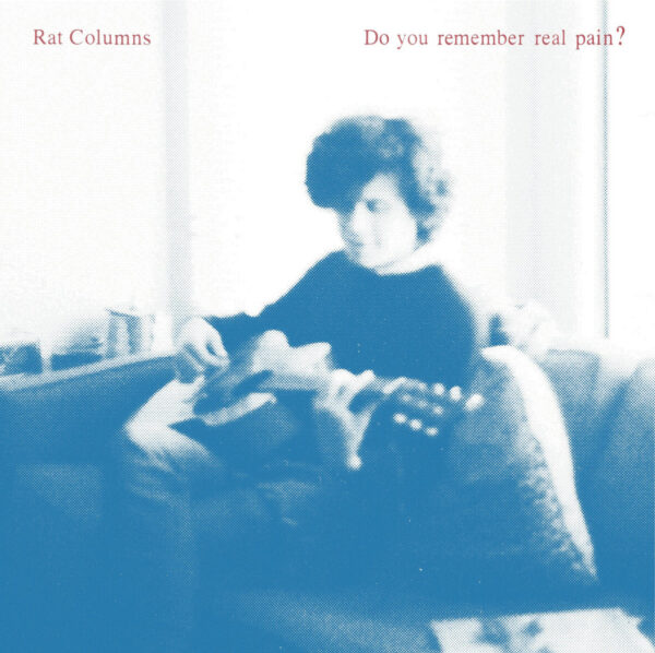 RAT COLUMNS - Do You Remember Real Pain? - LP (Adagio 830 Records)
